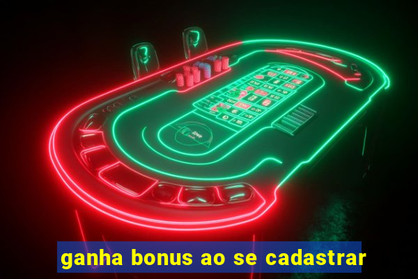 ganha bonus ao se cadastrar