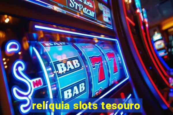 relíquia slots tesouro