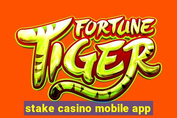 stake casino mobile app