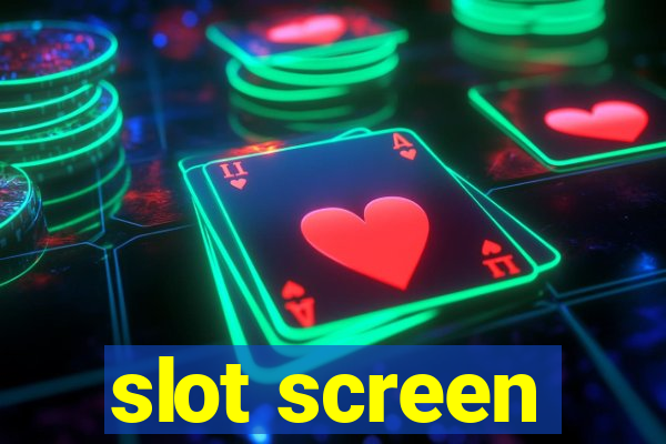 slot screen