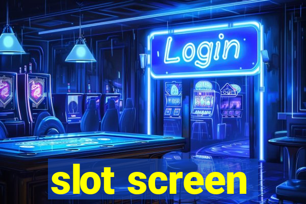 slot screen