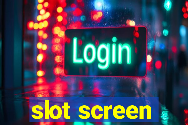 slot screen