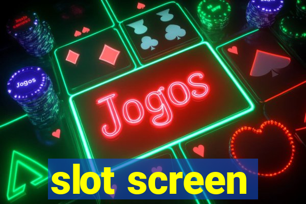 slot screen