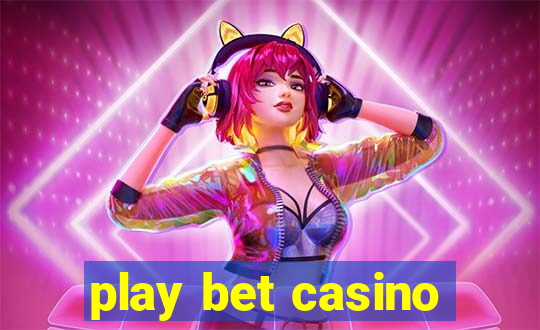 play bet casino