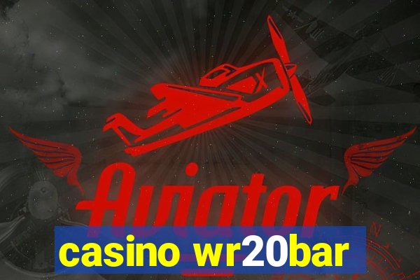 casino wr20bar