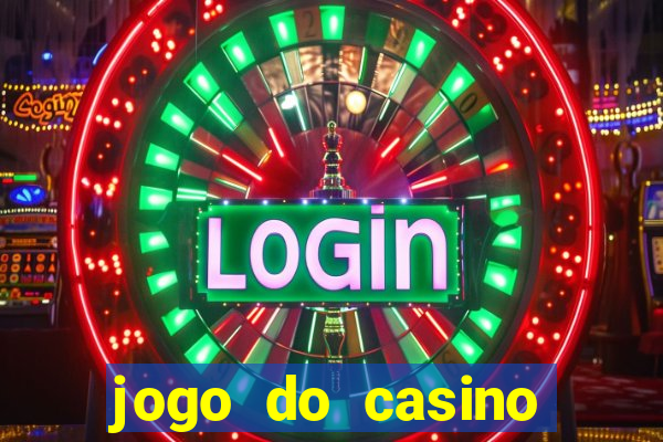 jogo do casino para ganhar dinheiro