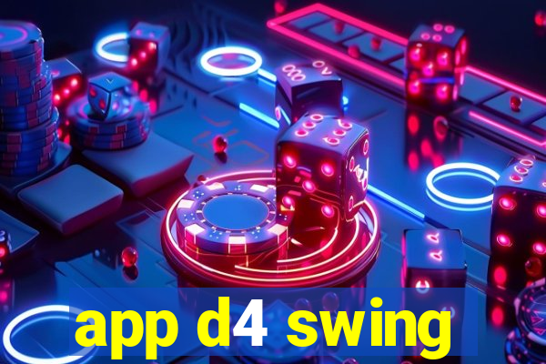 app d4 swing