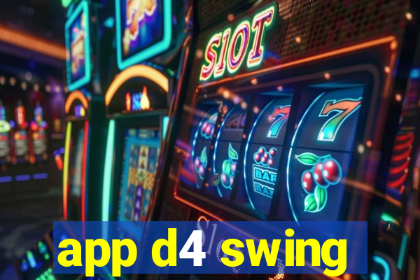 app d4 swing