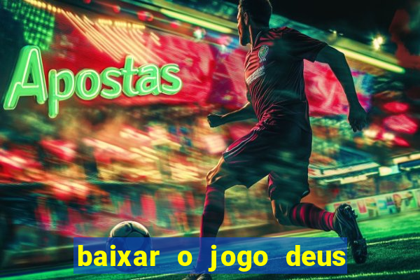 baixar o jogo deus da guerra