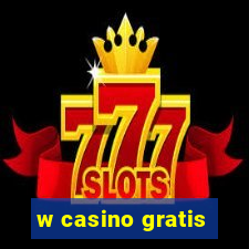 w casino gratis