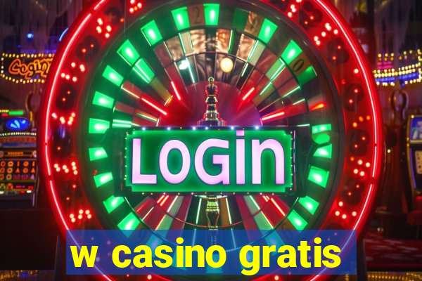 w casino gratis