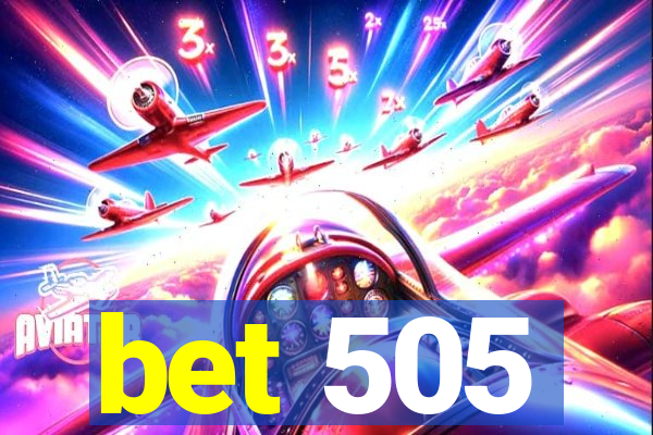 bet 505