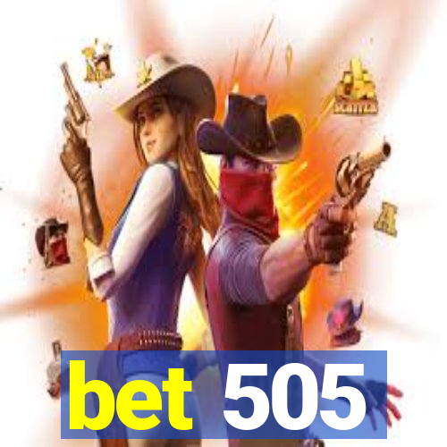 bet 505