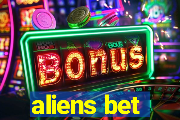 aliens bet