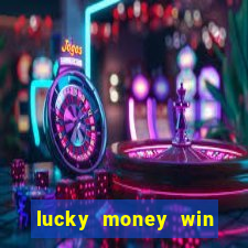 lucky money win real money