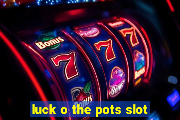 luck o the pots slot