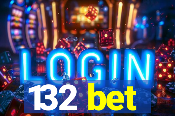 132 bet