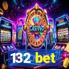 132 bet