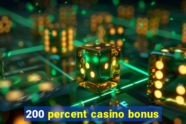 200 percent casino bonus