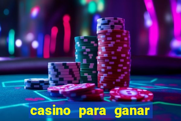 casino para ganar dinero gratis