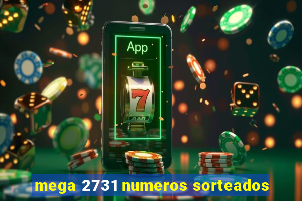 mega 2731 numeros sorteados