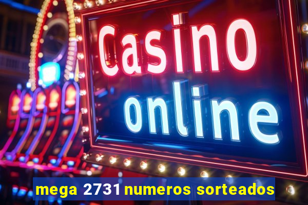 mega 2731 numeros sorteados