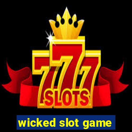 wicked slot game