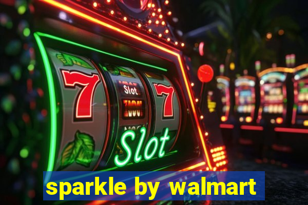 sparkle by walmart