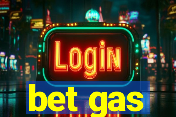 bet gas