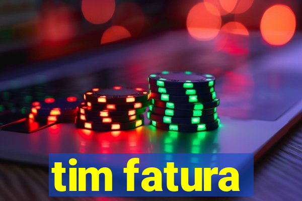 tim fatura