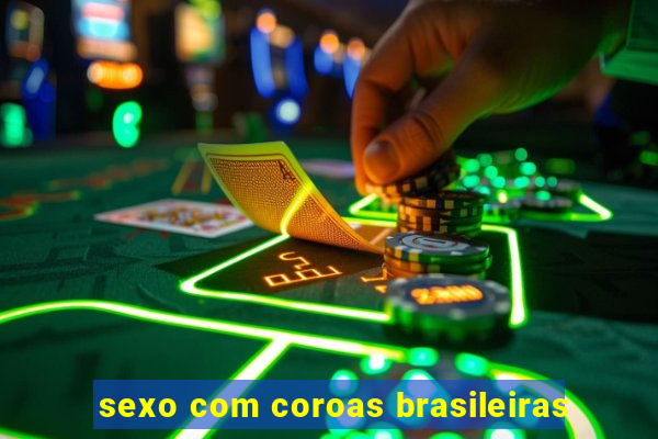 sexo com coroas brasileiras