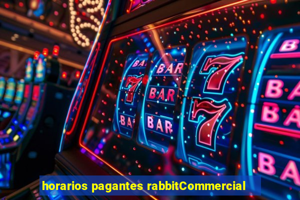 horarios pagantes rabbitCommercial