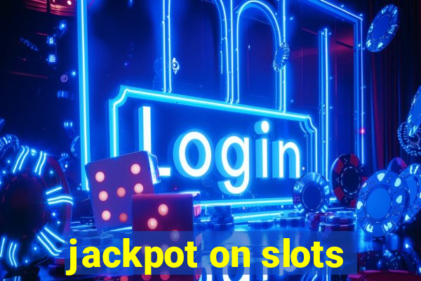 jackpot on slots