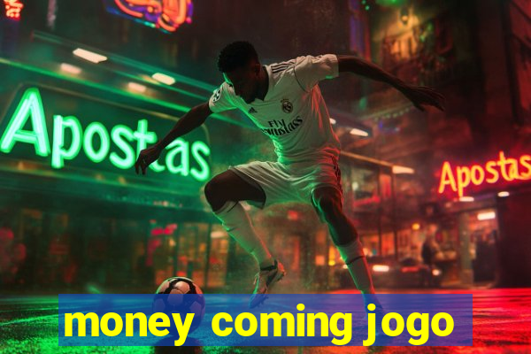 money coming jogo