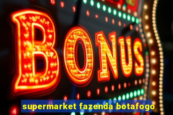 supermarket fazenda botafogo