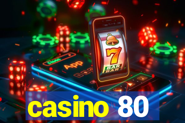 casino 80