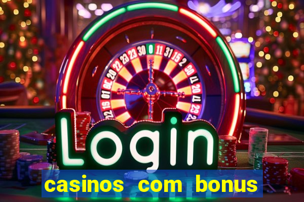 casinos com bonus de registro