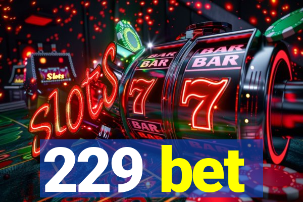 229 bet