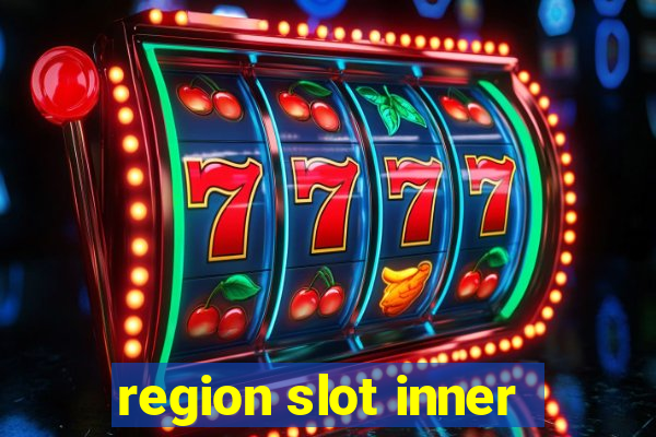 region slot inner