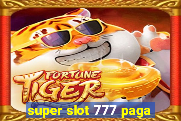 super slot 777 paga