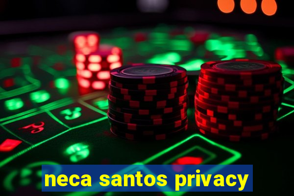 neca santos privacy