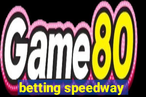 betting speedway