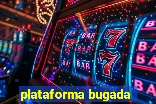 plataforma bugada