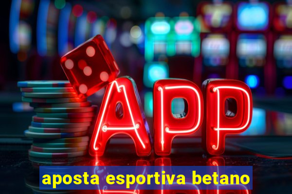 aposta esportiva betano