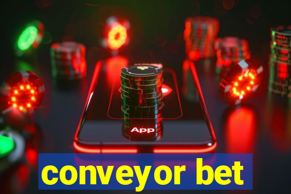 conveyor bet