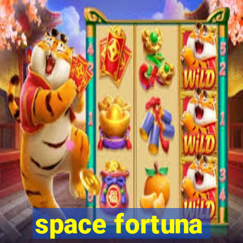 space fortuna