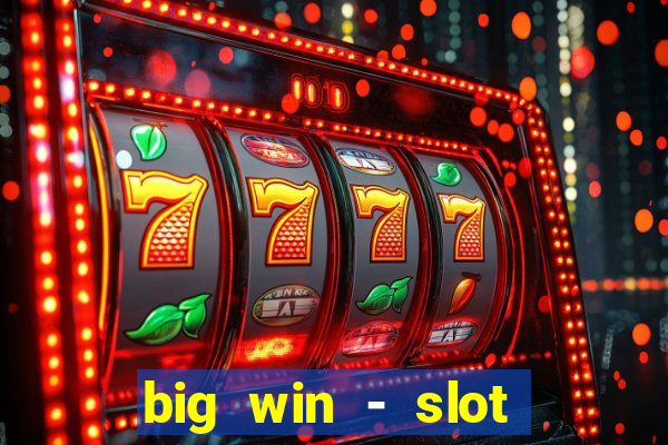 big win - slot casino online