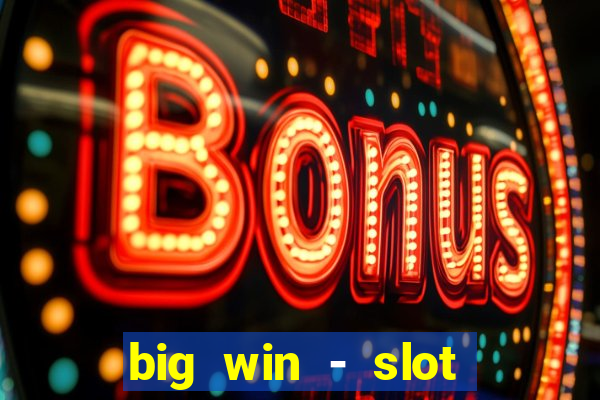 big win - slot casino online