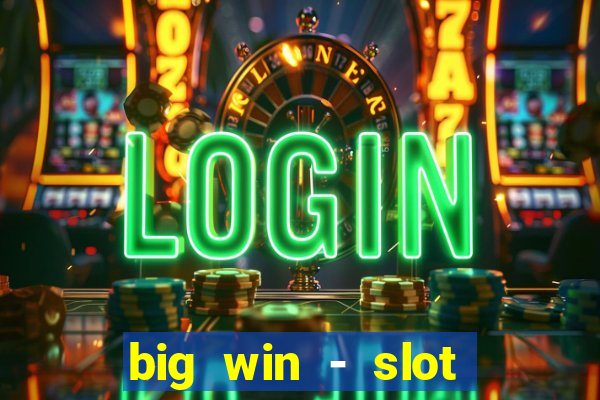 big win - slot casino online