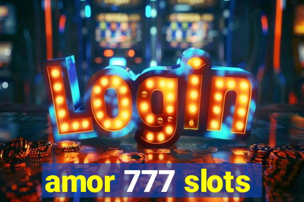 amor 777 slots